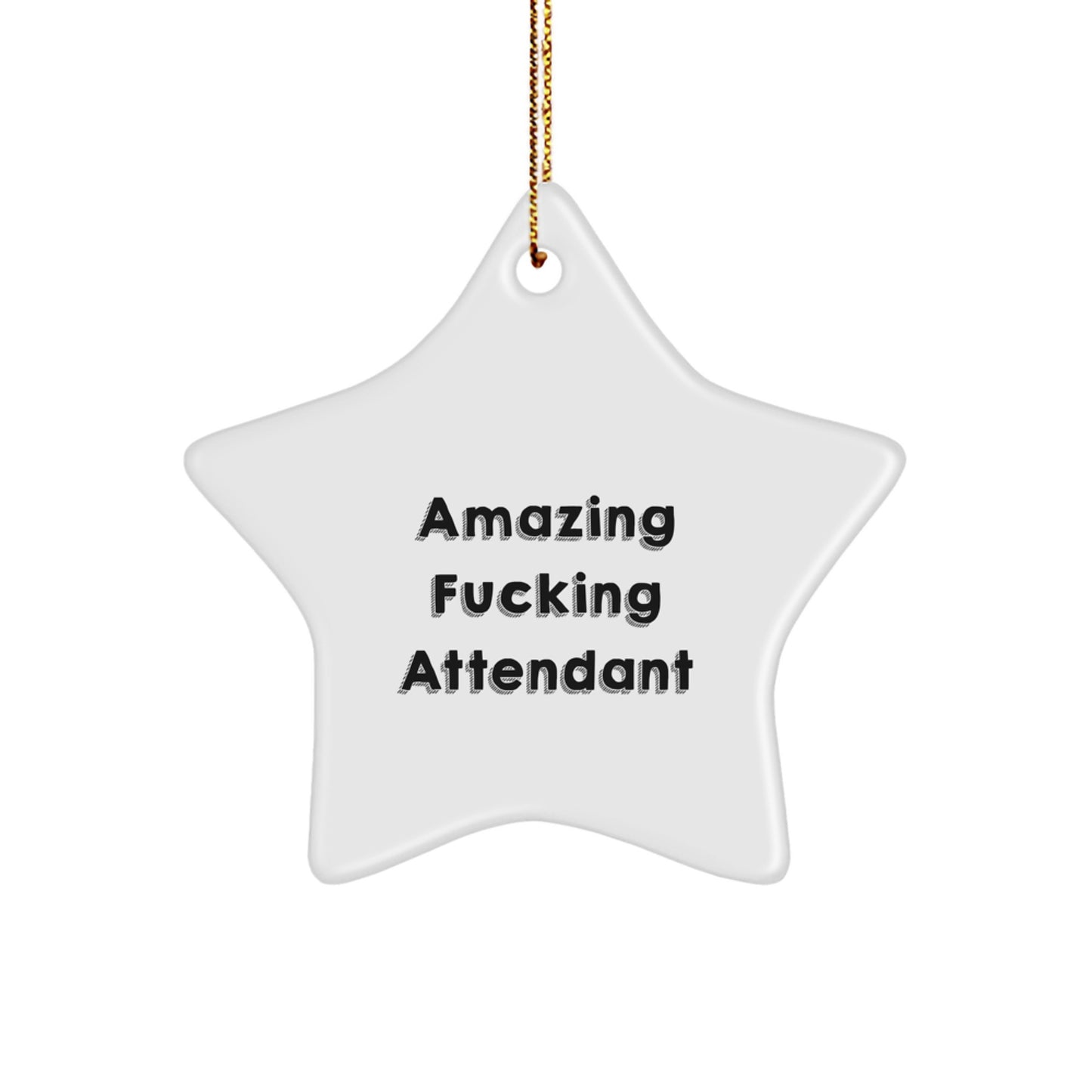 Funny Attendant Star Ornament, Amazing F--king Attendant Gifts for Men, White Star Shaped Decoration, Perfect Christmas Unique Gifts from Friends - Image 1