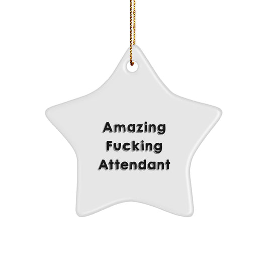 Funny Attendant Star Ornament, Amazing F--king Attendant Gifts for Men, White Star Shaped Decoration, Perfect Christmas Unique Gifts from Friends - Image 1