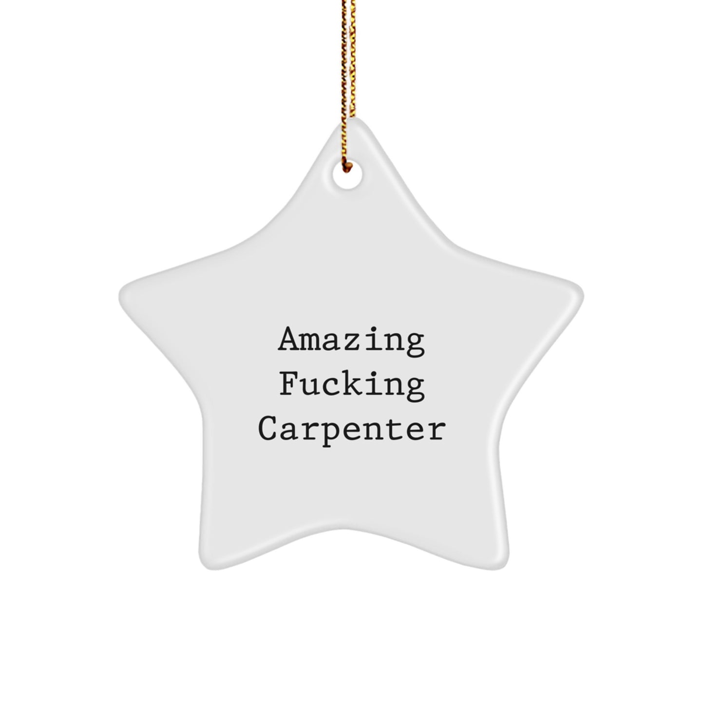 Funny Carpenter Christmas Unique Gifts from Friends, Carpenter Star Ornament, Amazing F--king Carpenter Christmas Decoration Gifts for Carpenter - Image 1