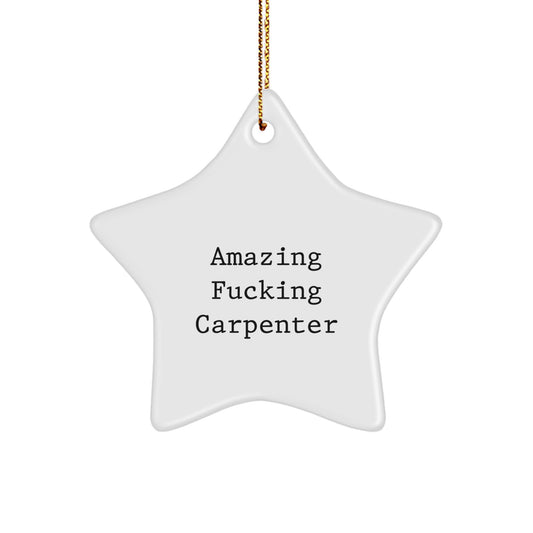 Funny Carpenter Christmas Unique Gifts from Friends, Carpenter Star Ornament, Amazing F--king Carpenter Christmas Decoration Gifts for Carpenter - Image 1