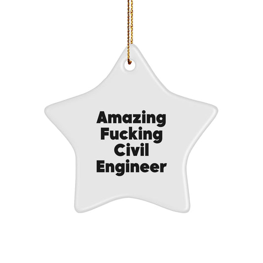 Civil Engineer Star Ornament Gifts from Friends for Men with Funny Quote Amazing F--king Civil Engineer Christmas Unique Gifts - Image 1