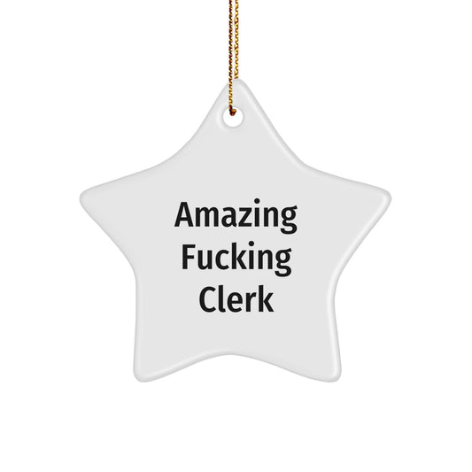 Funny Clerk Christmas Unique Gifts from Men Star Ornament - Amazing F--king Clerk Quote Decor, Gifts for Clerk, Christmas Unique Gifts - Image 1