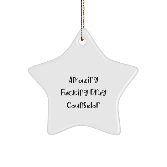 Funny Drug Counselor Gifts, Star Ornament with Inspirational Quote, Ideal Gifts from Men to Women, Coworkers, or Friends - Amazing F--king Drug Counselor Christmas Decorations for Office or Home - Image 1