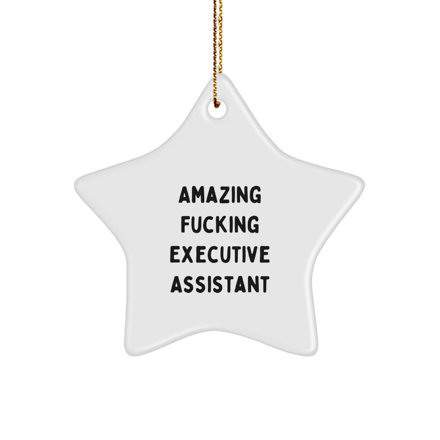 Funny Executive Assistant Gift for Friends and Family - Star Ornament, Amazing F--king Executive Assistant Quote - Christmas Unique Gifts from Men to Executive Assistant - Image 1