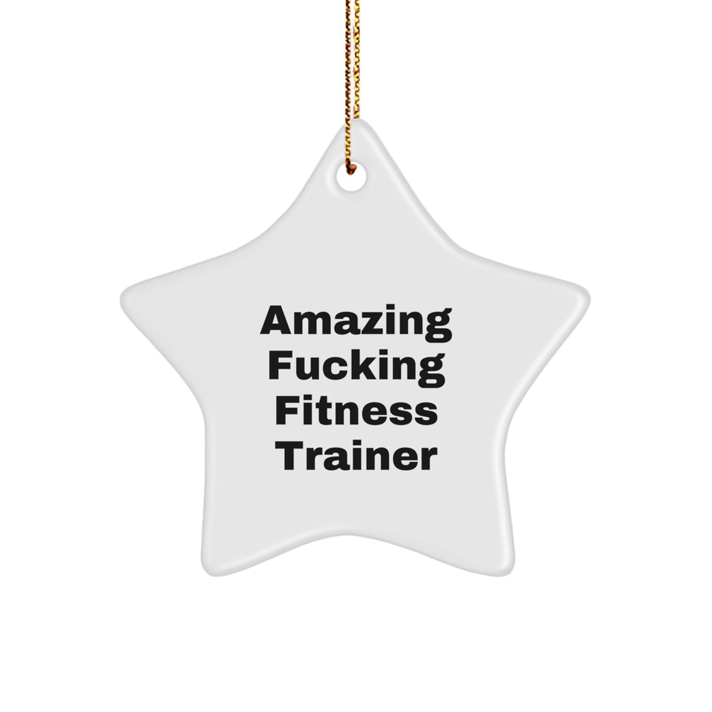 Funny Fitness Trainer Christmas Star Ornament, Gifts from Friends for Fitness Trainer, Amazing F--king Fitness Trainer Humor Star Decoration - Image 1