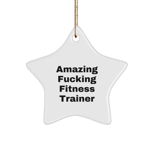 Funny Fitness Trainer Christmas Star Ornament, Gifts from Friends for Fitness Trainer, Amazing F--king Fitness Trainer Humor Star Decoration - Image 1