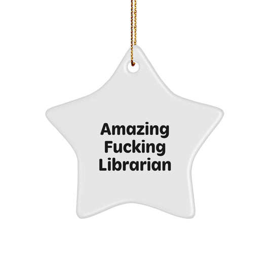 Funny Librarian Gifts from Friends, Christmas Unique Star Ornament for Librarian, Amazing F--king Librarian Quote, Star Shaped Decor - Image 1