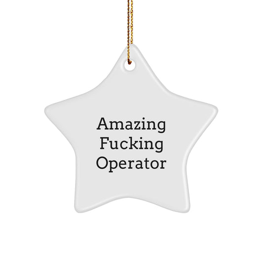 Funny Operator Star Ornament, Gifts from Men for Operator Friends, Christmas Unique Gifts, Amazing F--king Operator Quote, Operator Star Decoration - Image 1