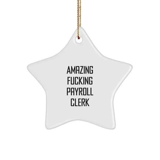 Funny Payroll Clerk Gifts from Friends, Funny Star Ornament for Payroll Clerk at Christmas, Amazing F--king Payroll Clerk Quote Decor - Image 1