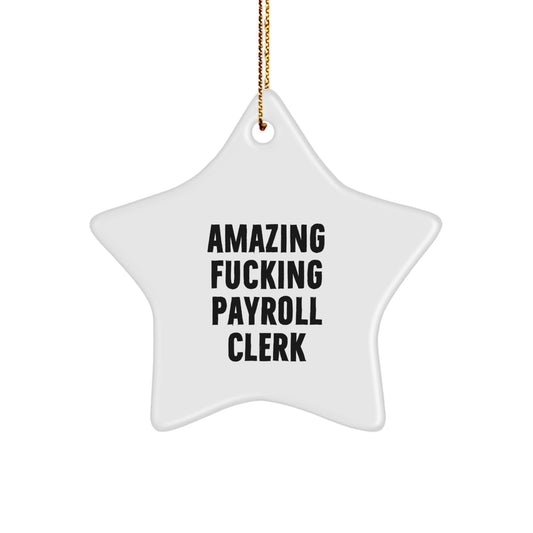 Funny Payroll Clerk Gifts from Men for Christmas Star Ornament 'Amazing F--king Payroll Clerk' Inspiration - Image 1
