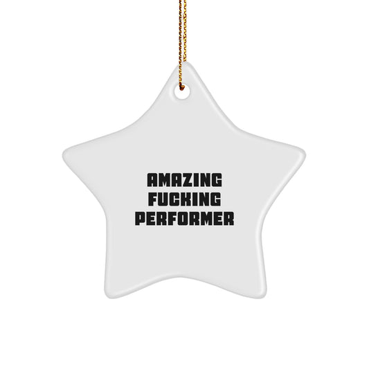 Funny Gifts from Men for Performer Friends - Amazing F--king Performer Star Ornament, Christmas Unique Gifts for Women, Star Shaped Decorations - Image 1