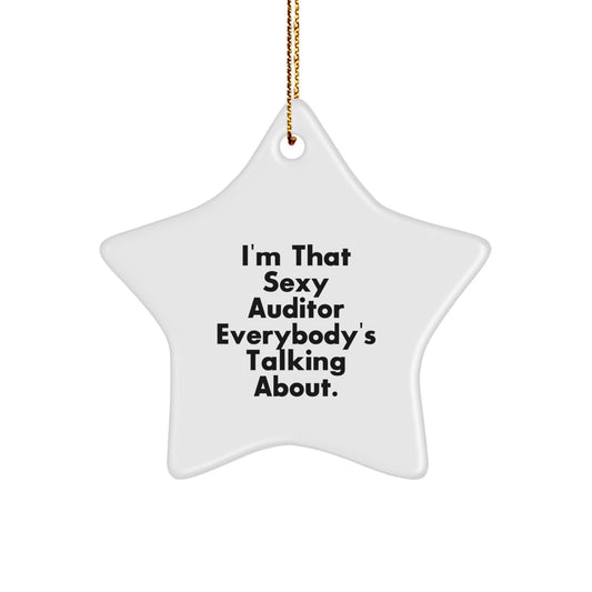 Funny Auditor Gifts, Christmas Unique Star Ornaments for Men, Women, Friends, Family, and Coworkers, 'I'm That Sexy Auditor Everybody's Talking About.' - Image 1