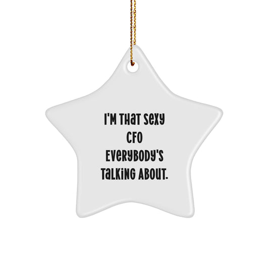 Sexy CFO Gifts from Friends - I'm That Sexy CFO Everybody's Talking About Star Ornament for Men or Women CFOs - Image 1