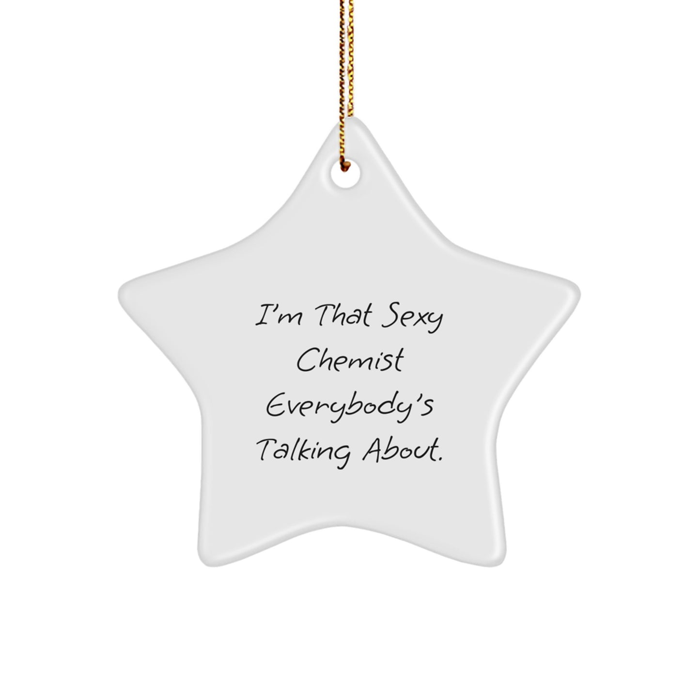 Gifts from Men to Chemist Friends, Sexy Chemist Star Ornament for Christmas Unique Gifts, Funny Quote - Image 1