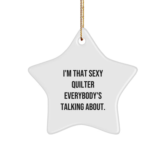 Funny Quilter Gifts from Friends for Men and Women - Sexy Quilter Star Ornament, 'I'm That Sexy Quilter Everybody's Talking About' - Christmas Unique Gifts - Image 1
