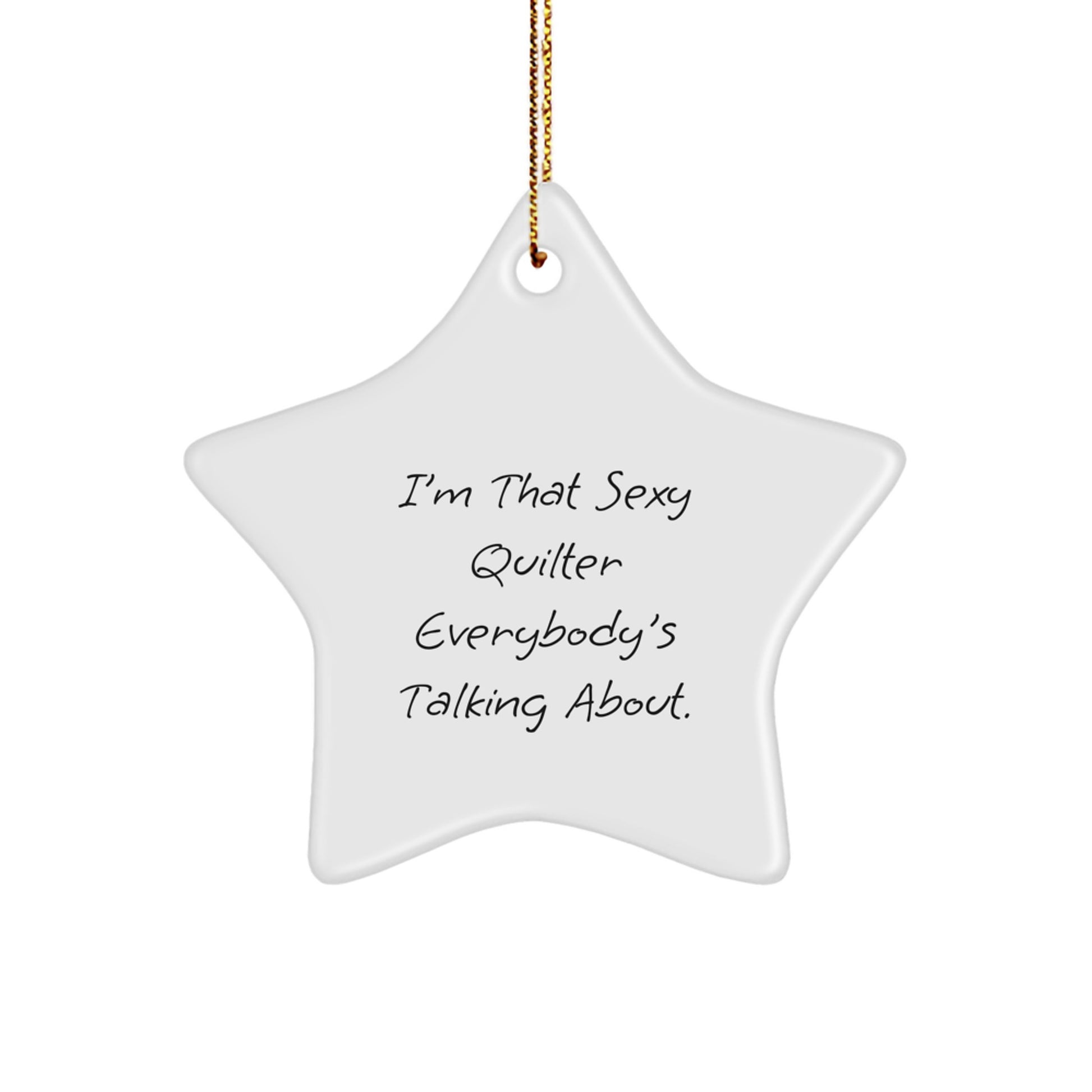 Quilter Gifts from Family and Friends, Christmas Unique Ornaments for Quilter, Sexy Quilter Everybody's Talking About Star Decoration - Image 1