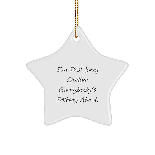 Quilter Gifts from Family and Friends, Christmas Unique Ornaments for Quilter, Sexy Quilter Everybody's Talking About Star Decoration - Image 1