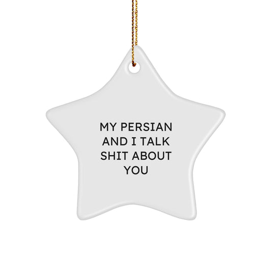 Funny Persian Cat Star Ornament Gifts for Friends, Women, Family, and Coworkers - Christmas Unique Finds - 'My Persian And I Talk Shit About You' Star Decor - Image 1
