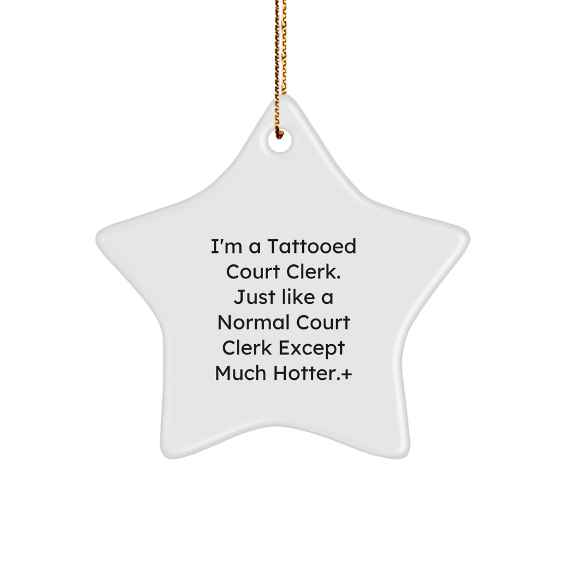 Funny Court Clerk Gifts from Friends for Court Clerk Christmas Unique Star Ornament, Court Clerk Star Ornament Gift for Court Clerk - I'm A Tattooed Court Clerk Except Much Hotter. - Image 1