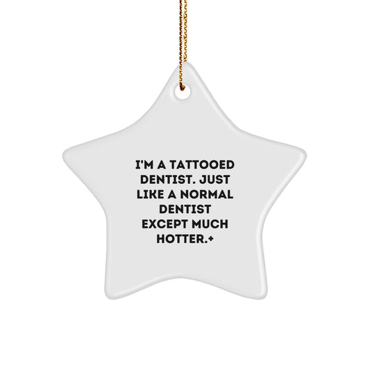 Funny Dentist Gift, Tattooed Dentist Christmas Star Ornament, Unique Gift for Dentist Friends and Family from Men and Women - Image 1