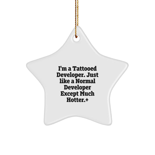 Funny Developer Gifts, Unique Star Ornament for Men, Women, Friends, Coworkers, Family, Christmas Unique Gifts from 'I'm A Tattooed Developer. - Image 1