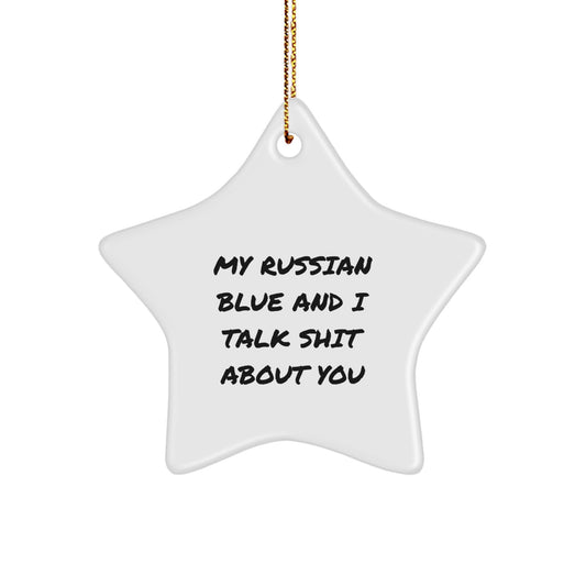 Funny Russian Blue Cat Star Ornament Gifts for Men Women Friends Family from My Russian Blue And I Talk Shit About You Lover - Image 1
