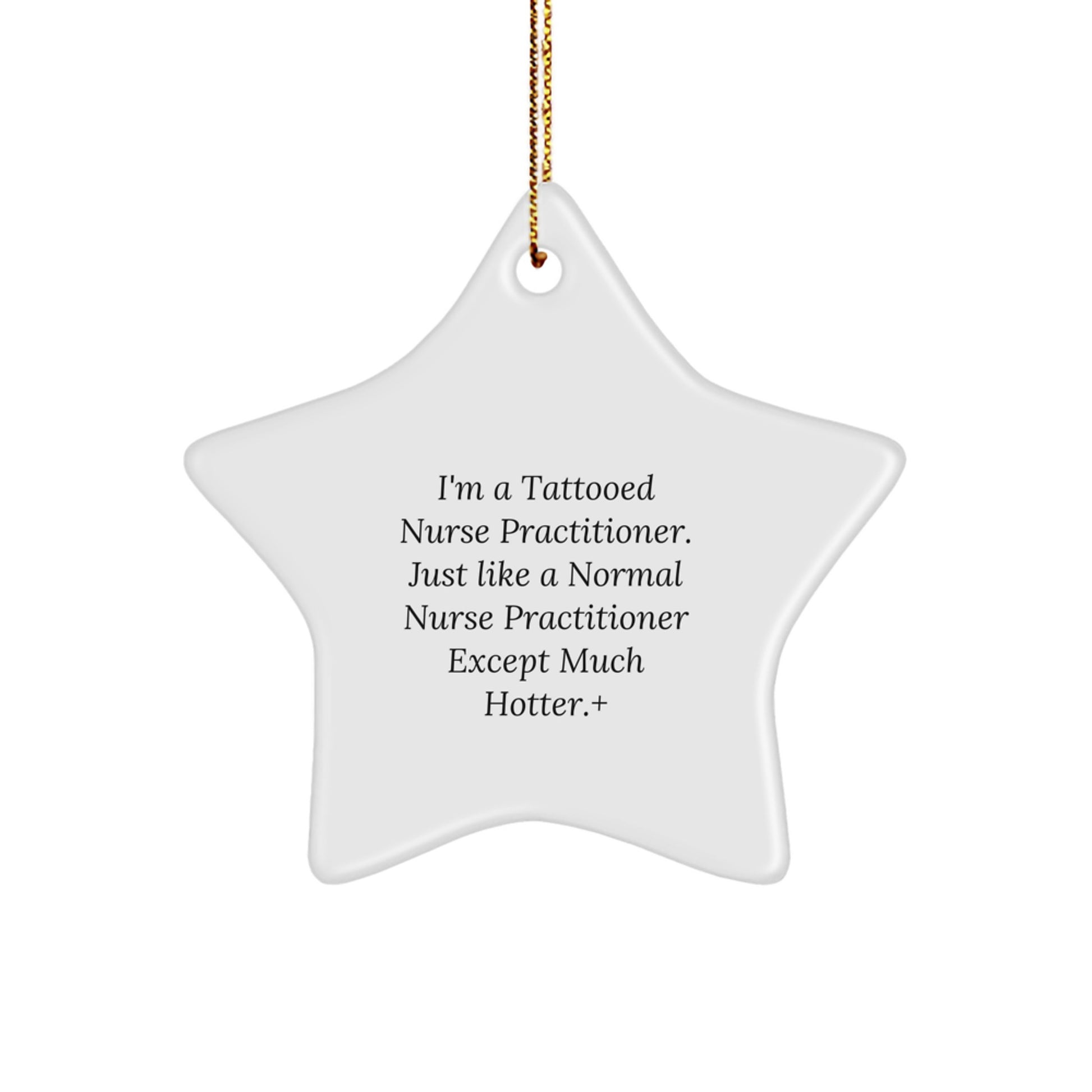 Funny Nurse Practitioner Gifts from Friends, Christmas Unique Star Ornament for Men, Women, Family, Coworkers - 'I'm A Tattooed Nurse Practitioner...' - Image 1