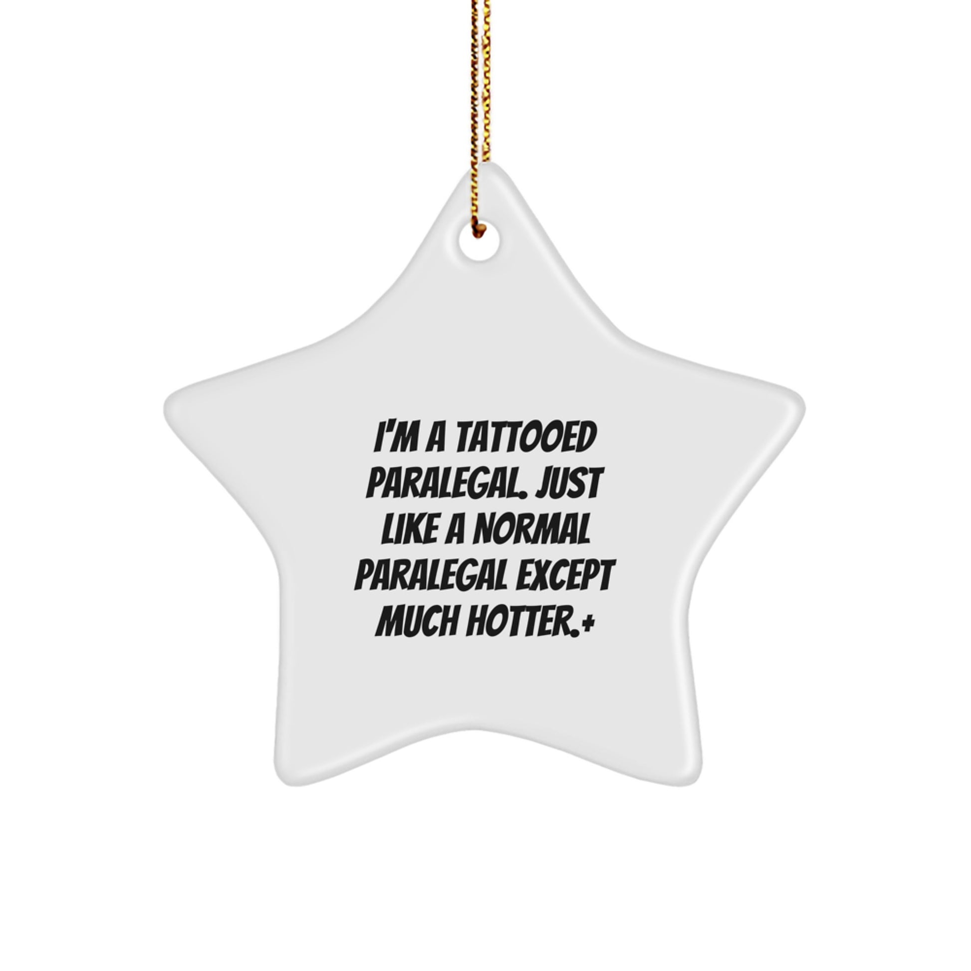 Funny Paralegal Gift, Paralegal Star Ornament, I'm A Tattooed Paralegal Except Much Hotter.+, Gifts from Men to Paralegal Friends - Image 1