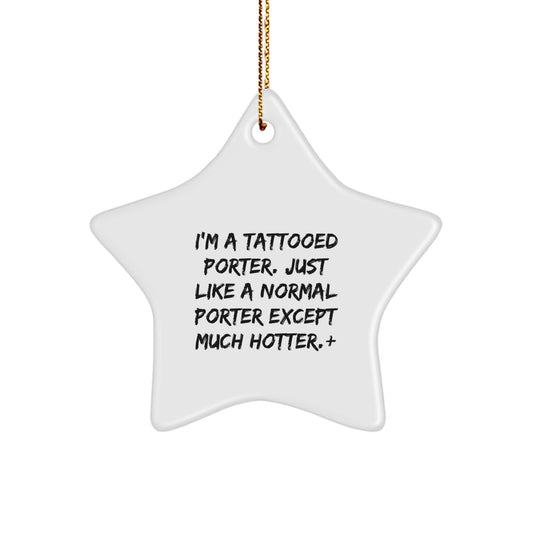 Funny Gift Ideas for Porter Men, 'I'm A Tattooed Porter' Christmas Star Ornament, Unique Star Ornament Gifts from Friends, Family, Coworkers - Image 1