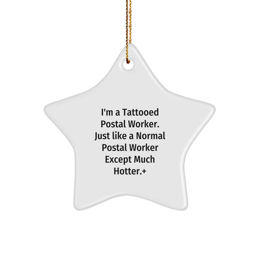 Funny Postal Worker Gifts, Star Ornaments for Christmas, I'm a Tattooed Postal Worker Except Much Hotter Star Shaped Decorations - Image 1