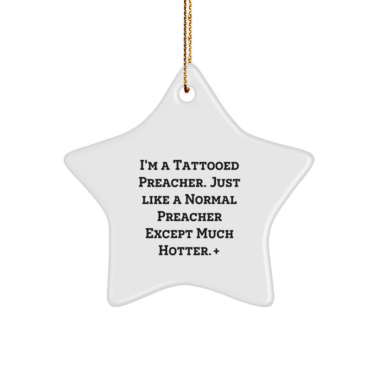 Funny Preacher Gifts from Friends to Men, Unique Star Ornament with 'I'm A Tattooed Preacher...' - Image 1
