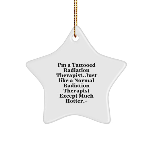 Hotter than Normal Radiation Therapist Star Ornament, Funny Gift for Men, Unique Christmas Unique Gift for Radiation Therapist Coworkers, Gifts from Friends - Image 1