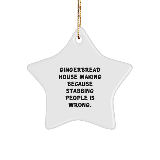 Funny Gingerbread House Making Gifts for Men - Star Ornament for Christmas Unique Gifts from Friends - Gingerbread House Stabbing People Is Wrong - Image 1