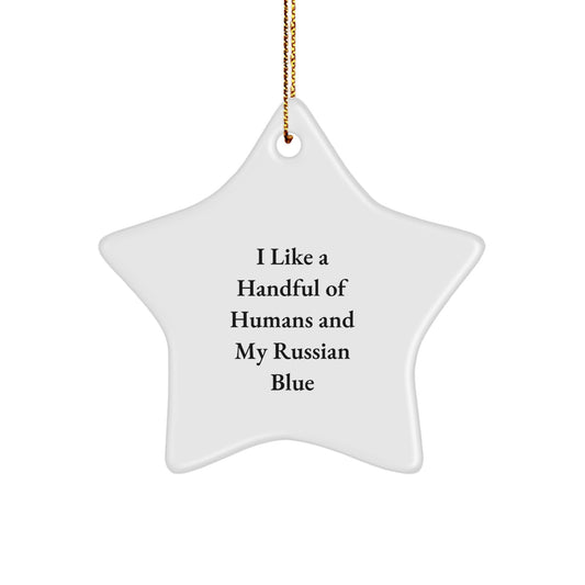 Russian Blue Cat Star Ornament Gifts for Men Friends Family, Funny Quote I Like A Handful Of Humans And My Russian Blue Christmas Unique Gifts from Lover - Image 1
