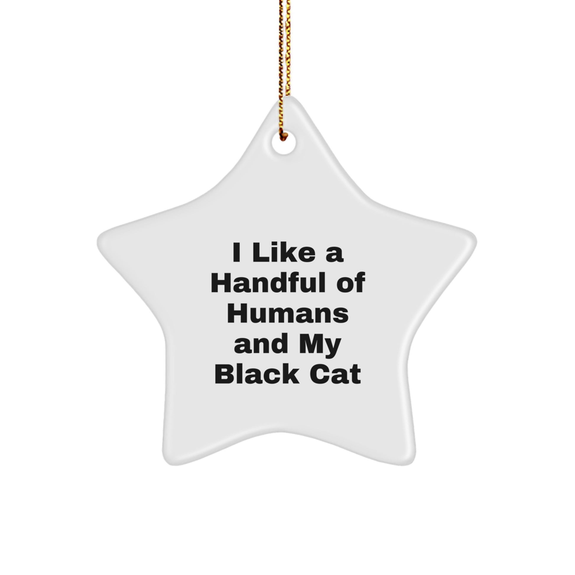 Funny Black Cat Gifts from Friends for Black Cat Lover Christmas Unique Star Ornament, Handful of Humans Quote - Image 1