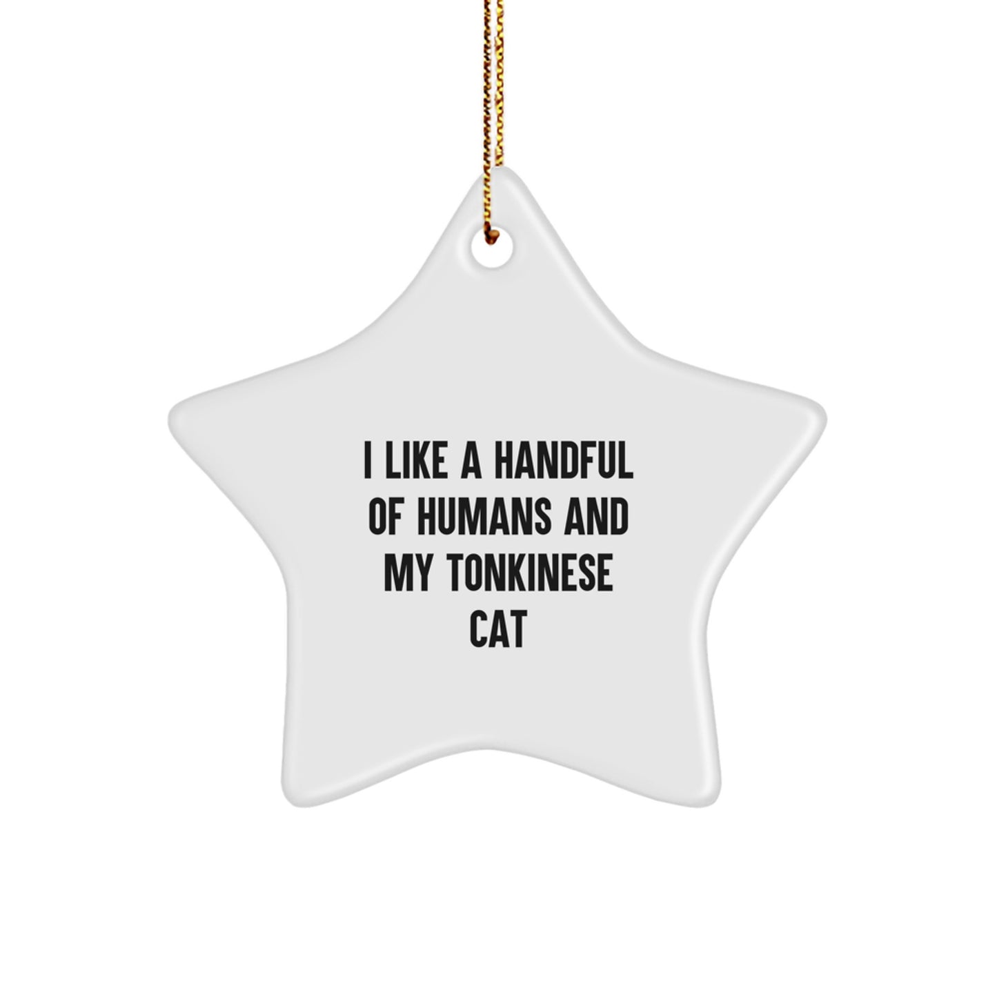 Funny Tonkinese Cat Gifts from Friends for Christmas Unique Star Ornament, I Like A Handful Of Humans And My Tonkinese Cat Star Shaped Decorations - Image 1