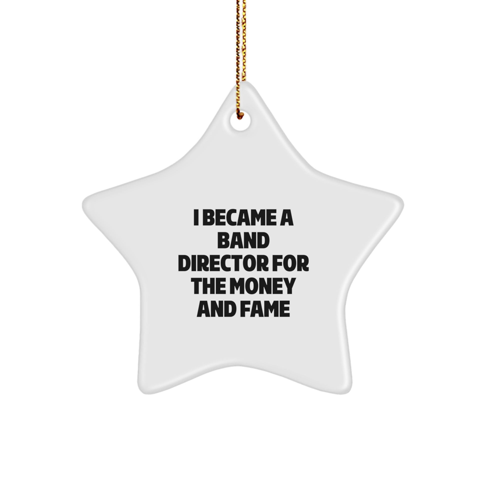 Funny Band Director Gifts, 'I Became A Band Director For The Money And Fame', Star Ornament, Christmas Unique Gifts from Friends, Family, Coworkers to Band Directors, Men, Women - Image 1