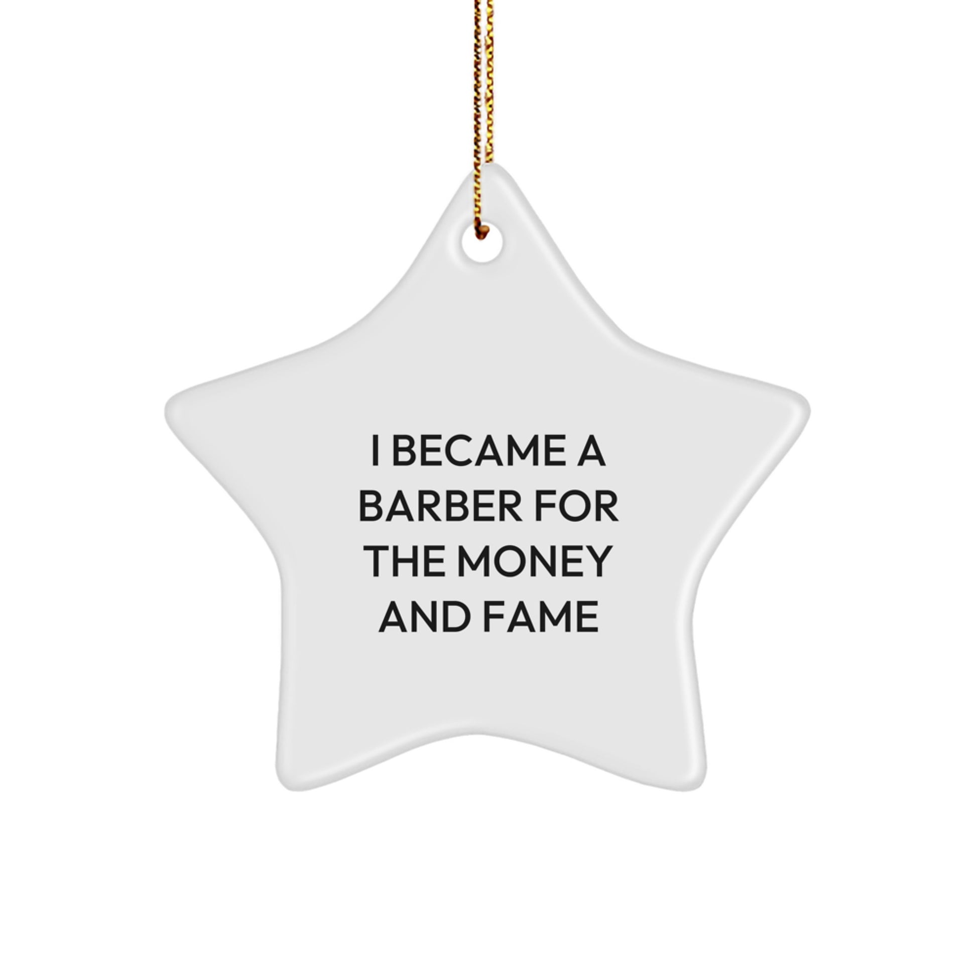 Funny Barber Gift for Christmas Unique Star Ornament from Friends, Gifts for Barber Friends, I Became A Barber For The Money And Fame - Image 1