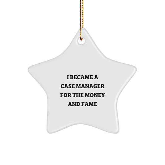 Funny Case Manager Gifts from Friends for Case Manager, Star Ornament with I Became A Case Manager For The Money And Fame, Unique Christmas Unique Gifts for Case Manager - Image 1