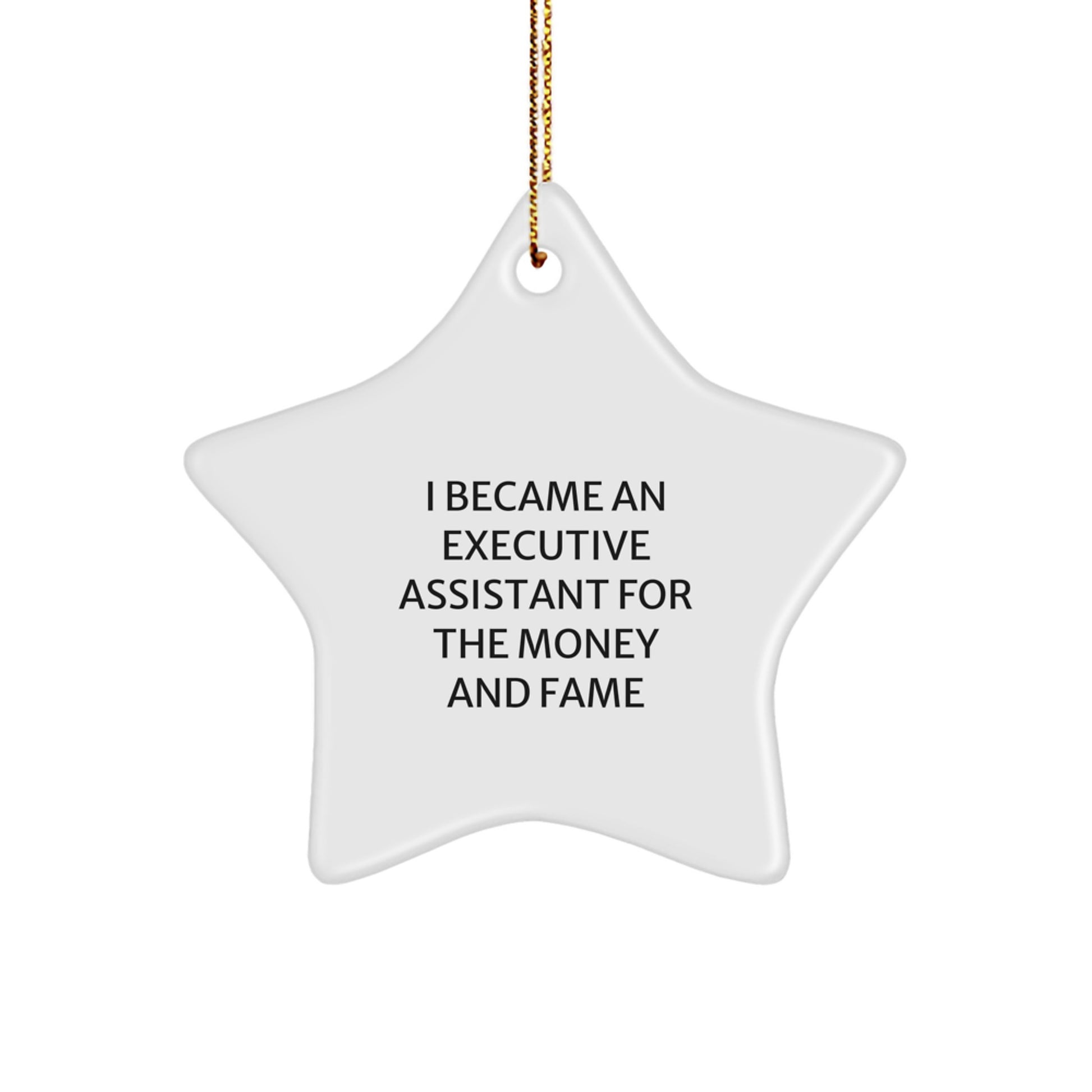 Funny Executive Assistant Gifts for Her - Star Ornament with Quote I Became An Executive Assistant For The Money And Fame - Unique Christmas Office Decorations from Friends - Image 1
