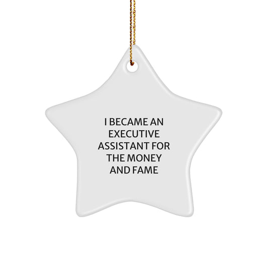Funny Executive Assistant Gifts for Her - Star Ornament with Quote I Became An Executive Assistant For The Money And Fame - Unique Christmas Office Decorations from Friends - Image 1