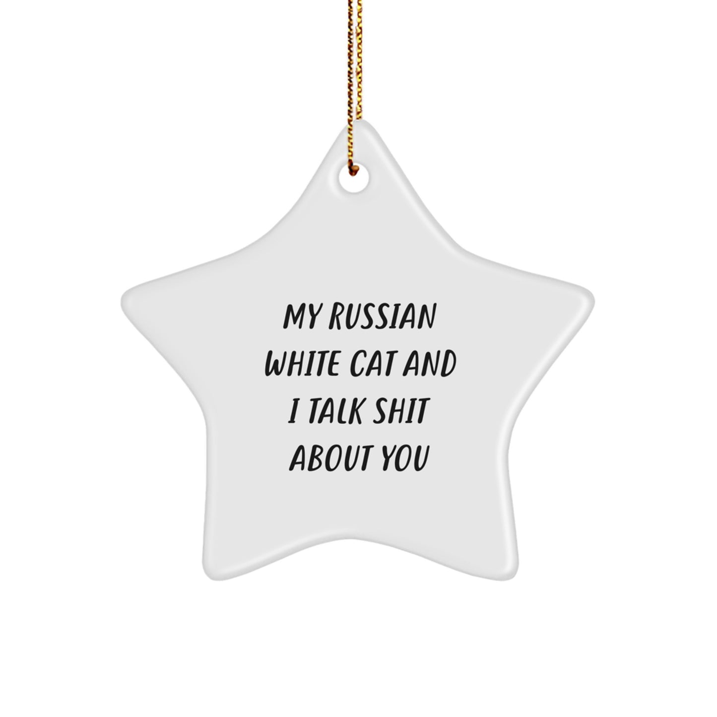 Funny Russian White Cat Gifts for Men - Star Ornament with 'My Russian White Cat And I Talk Shit About You' Quote, Christmas Unique Gifts from Friends to Men - Image 1