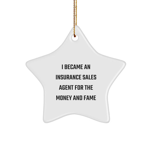 Funny Star Ornament Gifts for Insurance Sales Agent Friends from Family - I Became An Insurance Sales Agent For The Money And Fame - Image 1