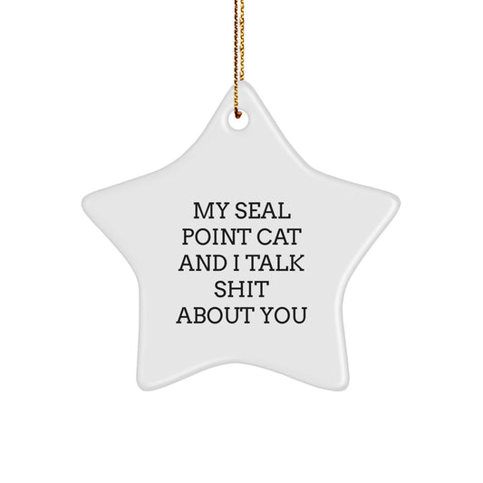 Funny Seal Point Cat Star Ornament Gifts from Women for Seal Point Cat Lovers, Unique Christmas Ornaments, Star Shaped Decorations, My Seal Point Cat And I Talk Shit About You - Image 1