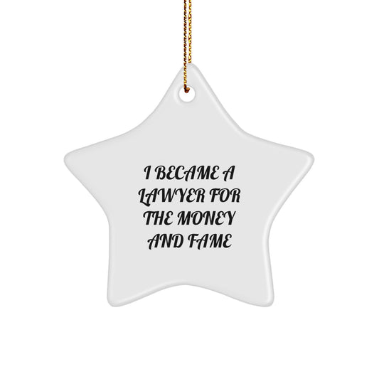 Funny Lawyer Gifts from Friends - Lawyer Star Ornament Christmas Unique Presents for Lawyer Men - I Became A Lawyer For The Money And Fame Star Decoration - Image 1