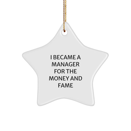 Funny Manager Gifts for Him, Christmas Unique Manager Star Ornament with I Became A Manager For The Money And Fame Quote, Gifts from Men to Coworkers - Image 1