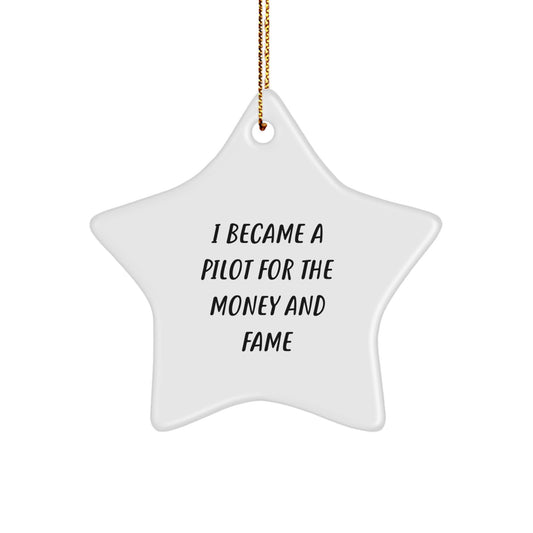 Pilot Star Ornament - Funny Quote 'I Became A Pilot For The Money And Fame' Gifts from Friends for Pilot Men - Image 1