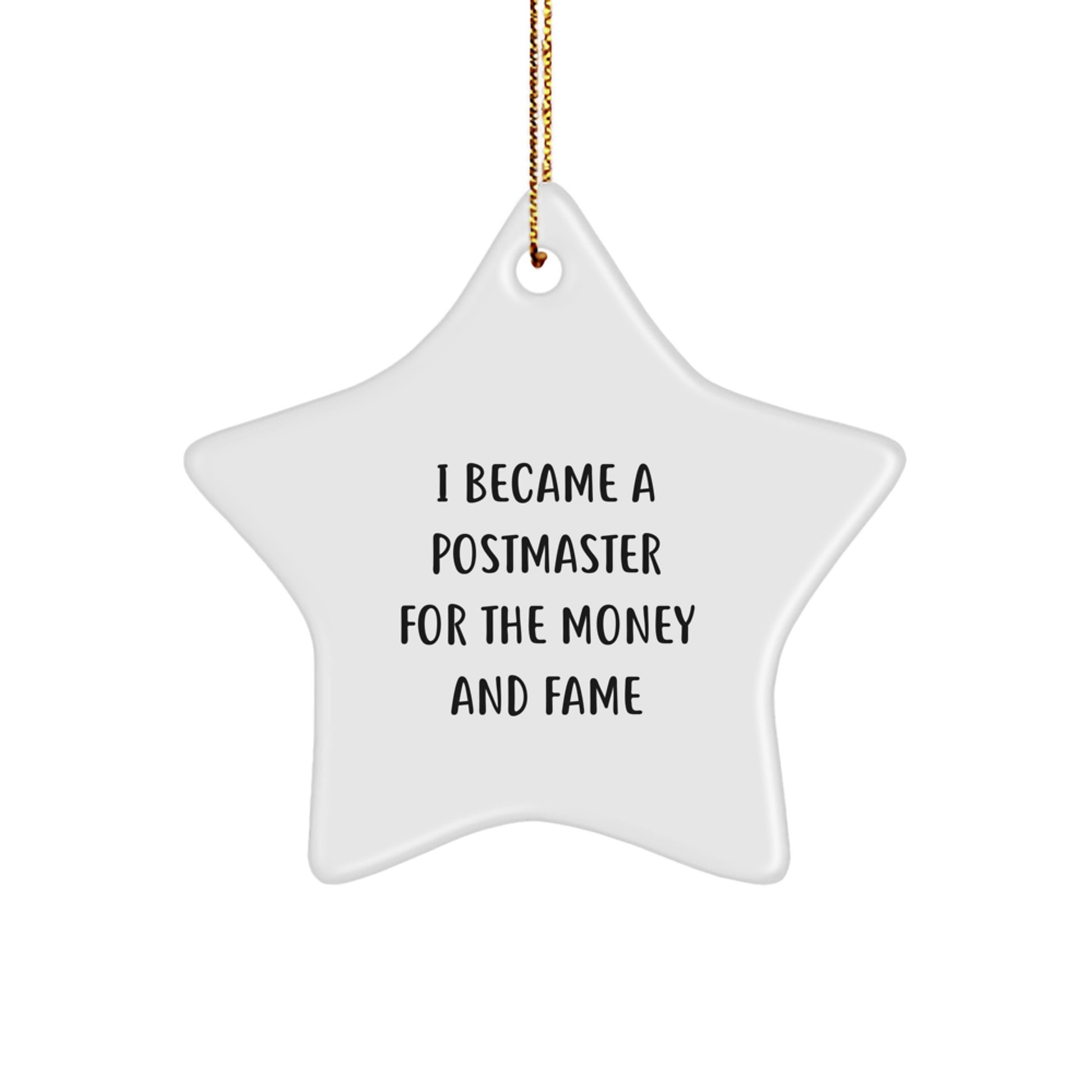 Funny Postmaster Gifts for Men - 'I Became A Postmaster For The Money And Fame' White Star Ornament for Christmas Unique Gifts from Friends - Image 1