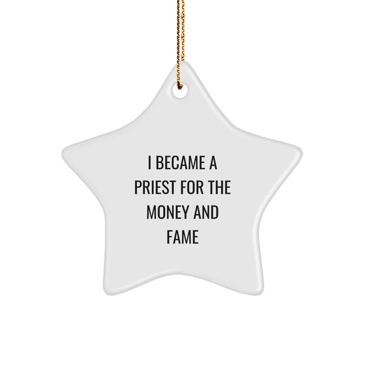 Funny Priest Gifts for Men - I Became A Priest For The Money And Fame Star Ornament, Christmas Unique Gifts from Family Friends - Image 1