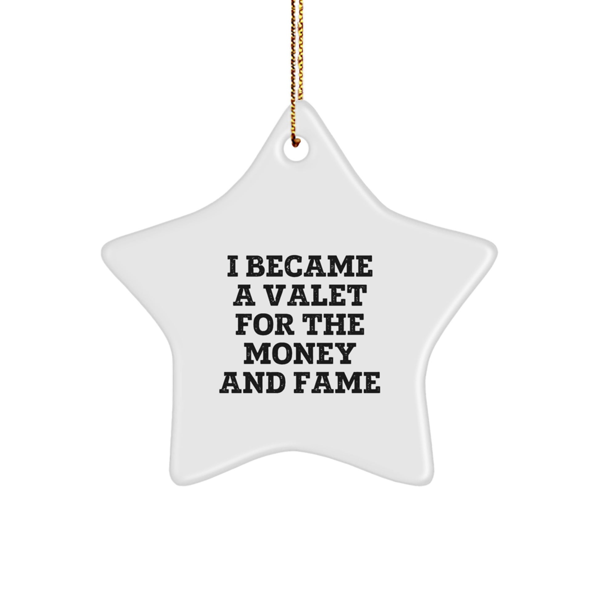 Funny Valet Gifts for Men, Valet Christmas Unique Gifts from Friends to Valet, Star Ornament Decoration, I Became A Valet For The Money And Fame - Image 1